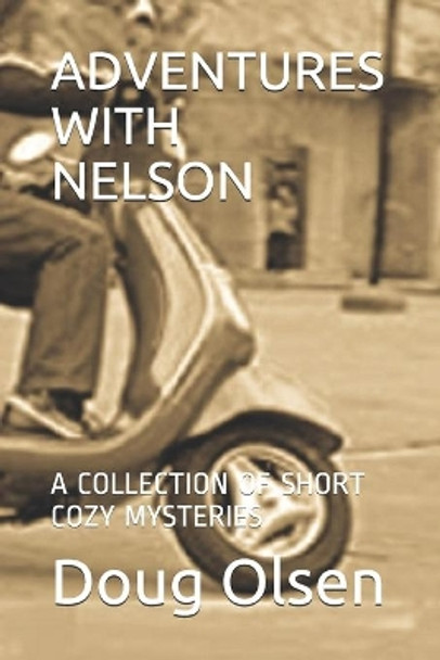 Adventures with Nelson: A Collection of Short Cozy Mysteries by Doug Olsen 9781799033752