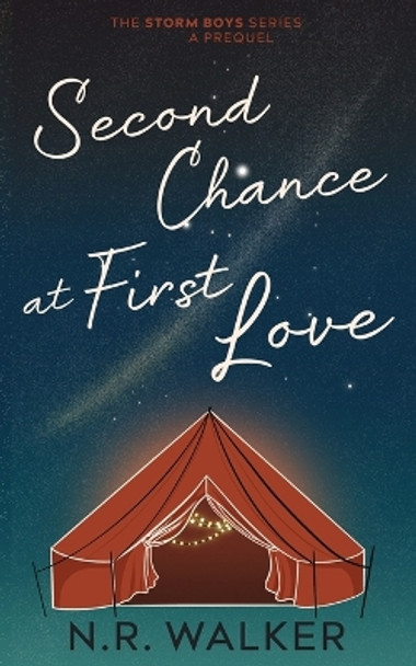 Second Chance at First Love - Alternative Cover: Prequel to the Storm Boys Series by N R Walker 9781925886849