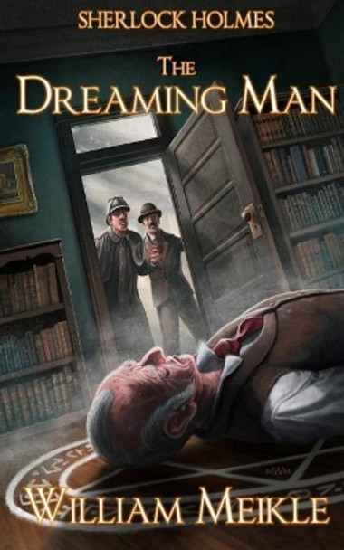 Sherlock Holmes- The Dreaming Man by William Meikle 9781940095660