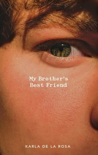 My Brother's Best Friend by Karla Nicholee 9781942549840