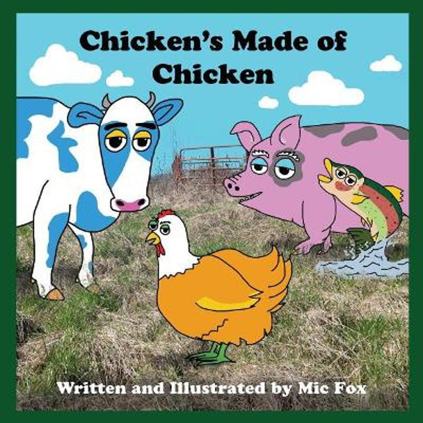Chicken's Made of Chicken by MIC Fox 9781721147885