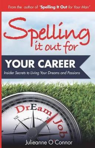 Spelling It Out for Your Career by Julieanne O'Connor 9781625530721