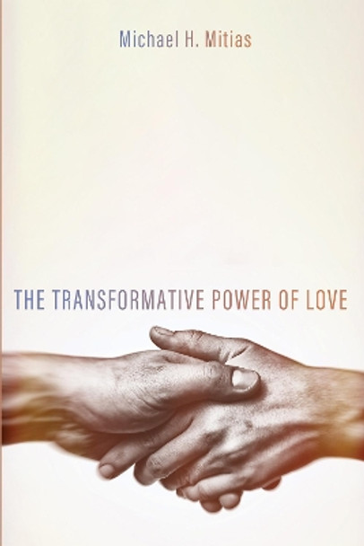 The Transformative Power of Love by Michael H Mitias 9781725262867