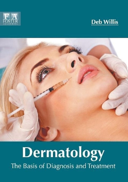 Dermatology: The Basis of Diagnosis and Treatment by Deb Willis 9781632425386