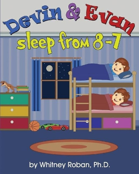 Devin & Evan Sleep From 8-7: Teaching Children the Importance of Sleep by Whitney Roban Ph D 9781732682313