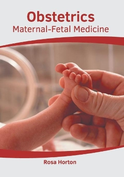 Obstetrics: Maternal-Fetal Medicine by Rosa Horton 9781639271603