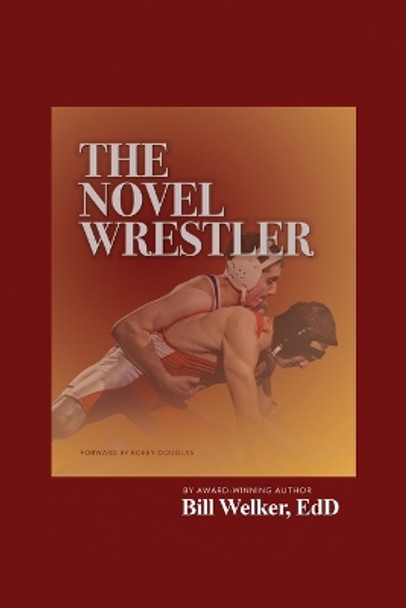 The Novel Wrestler by Bill Welker Edd 9781637644690