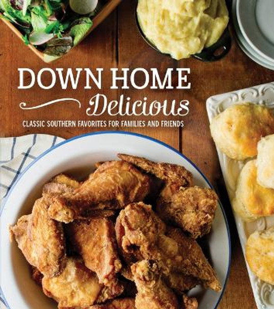 Down Home Delicious: Classic Southern Favorites for Families and Friends by Publications International Ltd 9781639384570