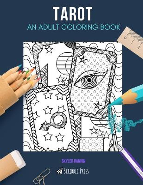Tarot: AN ADULT COLORING BOOK: A Tarot Coloring Book For Adults by Skyler Rankin 9781660073771