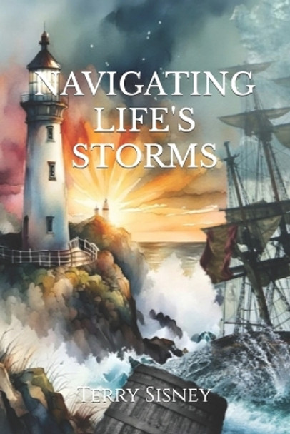 Navigating Life's Storms by Terry Wayne Sisney 9781661281076