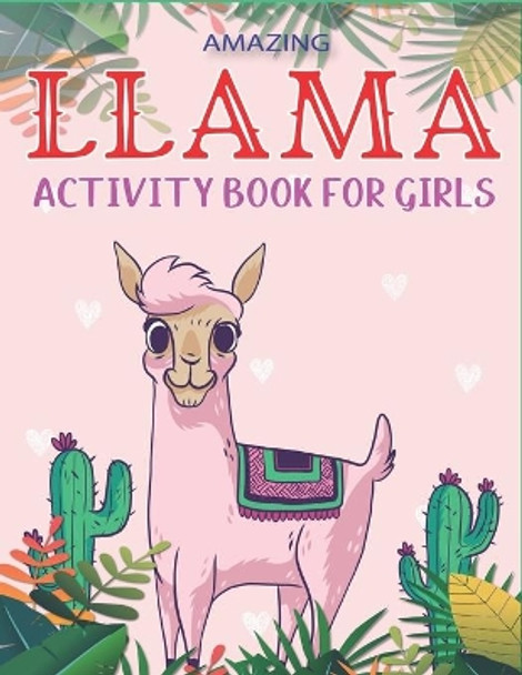 Amazing Llama Activity Book for Girls: Fun with Learn, A Fantastic Kids Workbook Game for Learning, Funny Farm Animal Coloring, Dot to Dot, Word Search and More..! Unique gifts for cute girls who love Llama by Mamutun Press 9781676378303