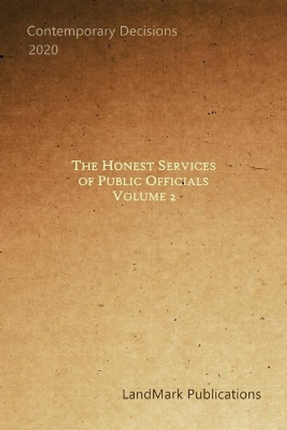 The Honest Services of Public Officials: Volume 2 by Landmark Publications 9781677687534