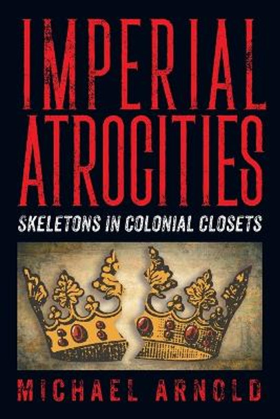 Imperial Atrocities by Michael Arnold 9781682353646