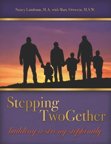 Stepping TwoGether: Building a Strong Stepfamily by Mary Ortwein Msw 9781694768681