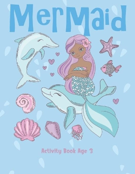 Mermaid Activity Book Age 3: Cute Nautical Themed Color, Dot to Dot, and Word Search Puzzles Provide Hours of Fun For Creative Young Children by Color My World 9781695411159