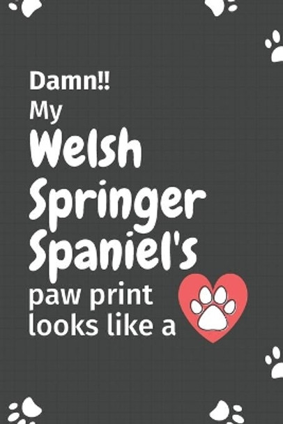 Damn!! my Welsh Springer Spaniel's paw print looks like a: For Welsh Springer Spaniel Dog fans by Wowpooch Press 9781651252390