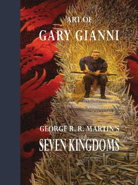 Art of Gary Gianni: George R. R. Martin's Seven Kingdoms by Gary Gianni