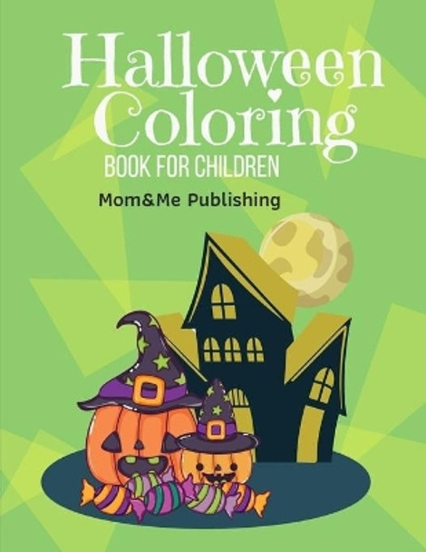 Halloween Coloring Book for Children: Design for Kids with funny Witches, Vampires, Autumn Fairies, spooky ghosts by Mom & Me Publishing 9781700982377