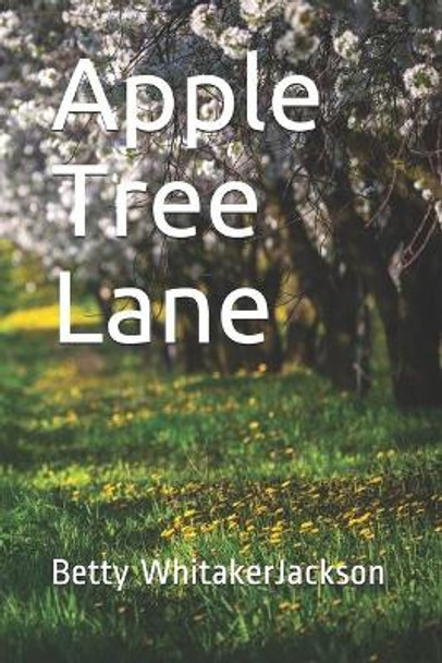 Apple Tree Lane by Betty Whitaker Jackson 9781703976717