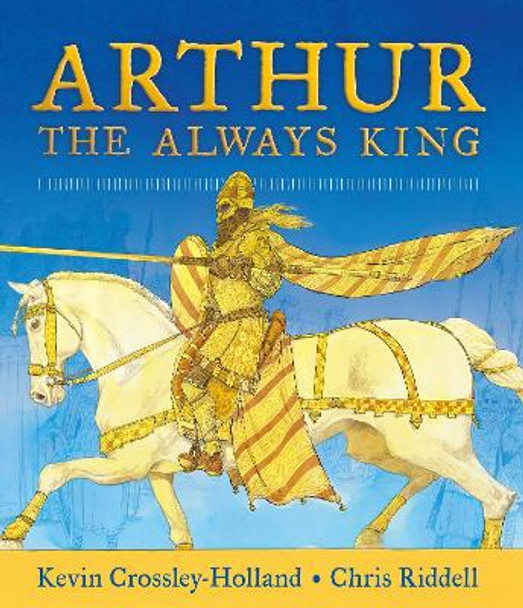 Arthur: The Always King by Kevin Crossley-Holland
