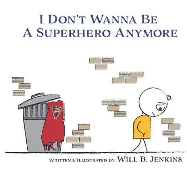 I Don't Wanna Be A Superhero Anymore by Rebekah Jenkins 9781700530844