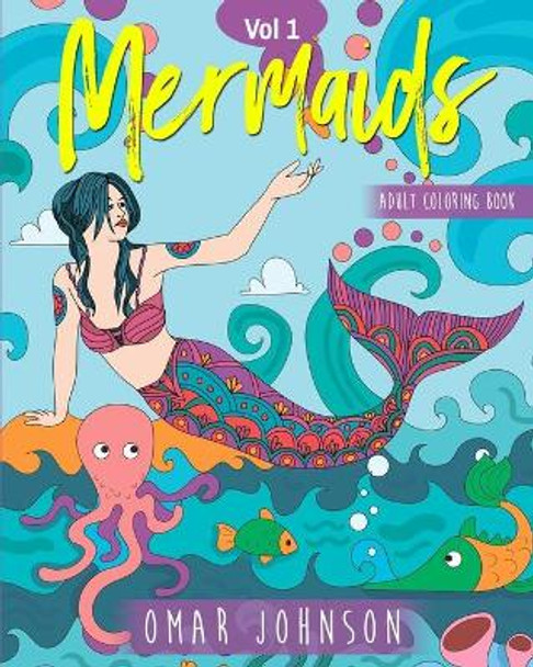 Mermaids Adult Coloring Book Vol 1 by Omar Johnson 9781706812593