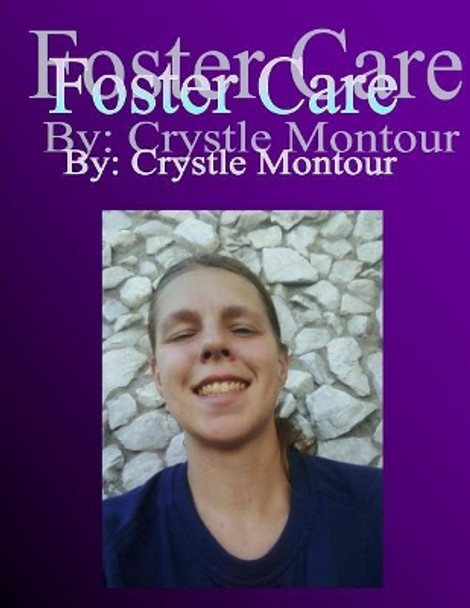Foster Care: By Crystle J Montour by Crystle J Montour 9781717363565