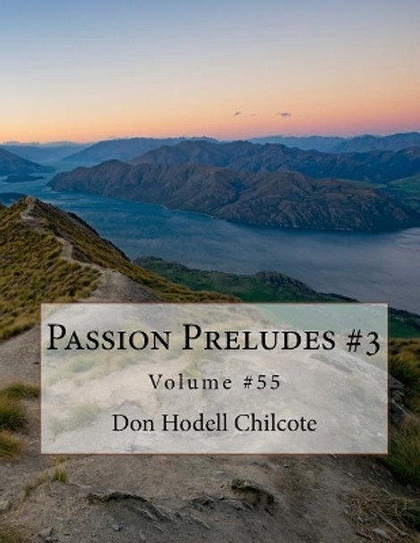 Passion Preludes #3 Volume #55 by Don Hodell Chilcote 9781717379894