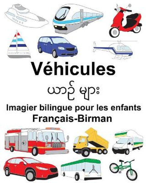 Francais-Birman Vehicules Imagier bilingue pour les enfants by Richard Carlson Jr 9781717190925