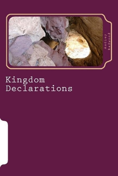 Kingdom Declarations: Use Your Words by Audley Redwood 9781717249319