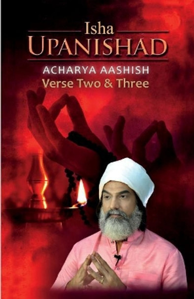 Isha Upanishad Verse Two and Three by Acharya Aashish 9781717998996