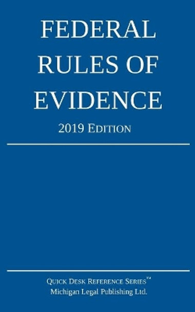 Federal Rules of Evidence; 2019 Edition: With Internal Cross-References by Michigan Legal Publishing Ltd 9781640020467