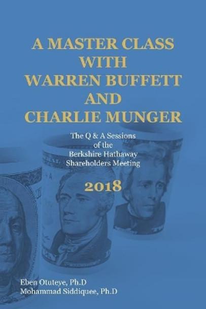 A Master Class with Warren Buffett and Charlie Munger 2018 by Mohammad Siddiquee 9781719274395