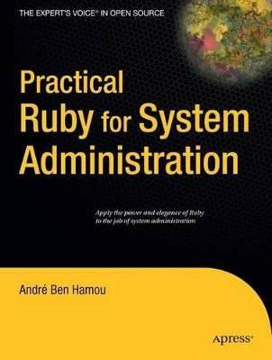 Practical Ruby for System Administration by Andre Ben-Hamou 9781590598214