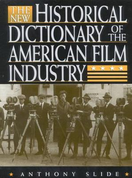 The New Historical Dictionary of the American Film Industry by Anthony Slide 9781578860159