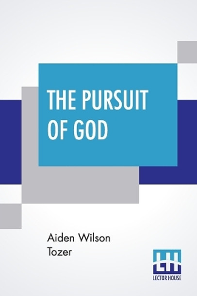 The Pursuit Of God: Introduction By Samuel M. Zwemer by Aiden Wilson Tozer 9789353364076