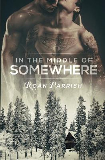 In the Middle of Somewhere by Roan Parrish 9781949749038