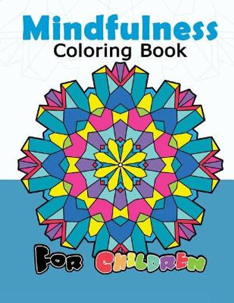 Mindfulness Coloring Book for Childredn: Easy Mandala, Doodle Patterns for Beginner and Kids by Mindfulness Coloring Artist 9781546979920