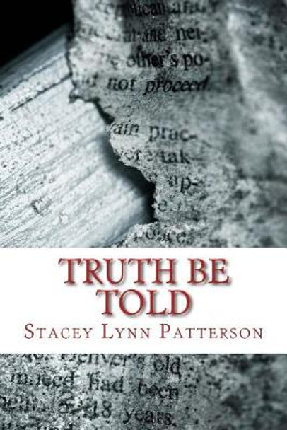 Truth Be Told: Compilation of Poetry by Stacey Lynn Patterson 9781542317382