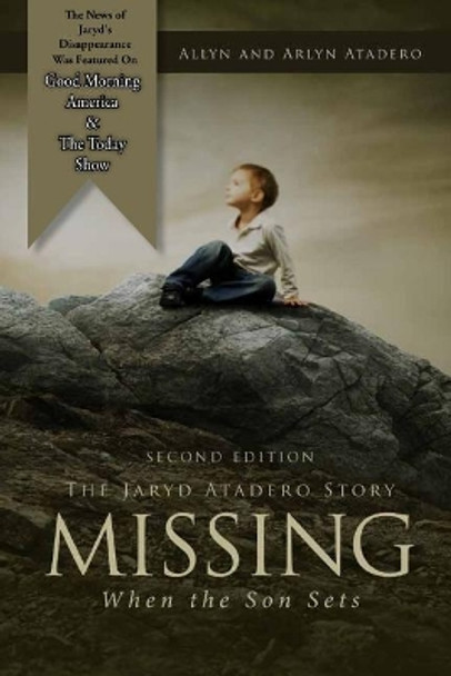 Missing: When the Son Sets: The Jaryd Atadero Story by Allyn Atadero 9781542751391