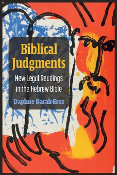 Biblical Judgments: New Legal Readings in the Hebrew Bible by Daphne Barak-Erez 9780472076581