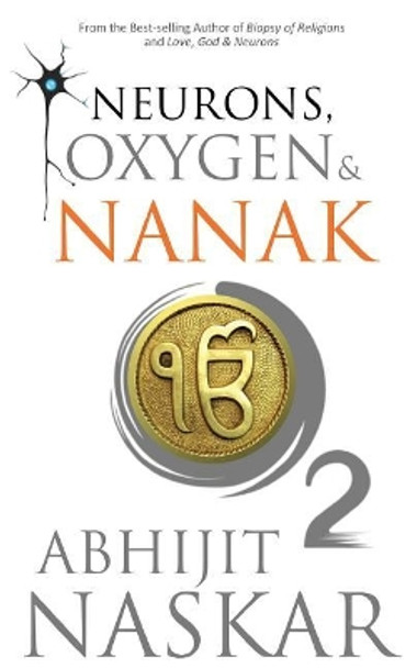 Neurons, Oxygen & Nanak by Abhijit Naskar 9781543072082