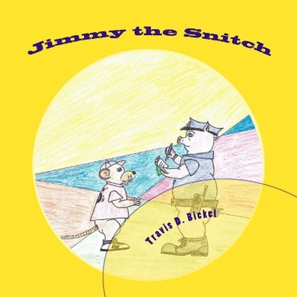 Jimmy the Snitch by Travis D Bickel 9781543137675