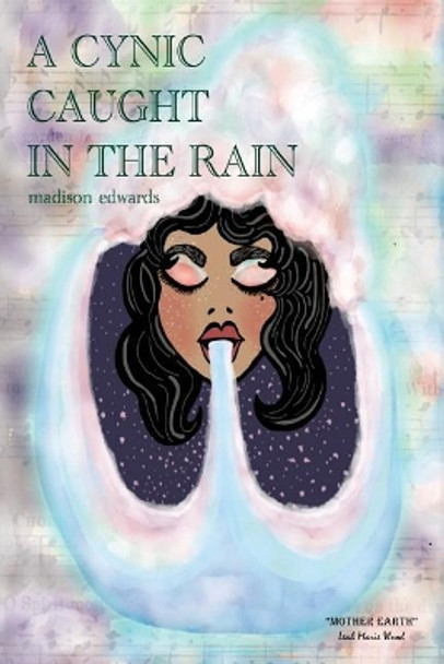 A Cynic Caught in the Rain by Madison Edwards 9781543072099