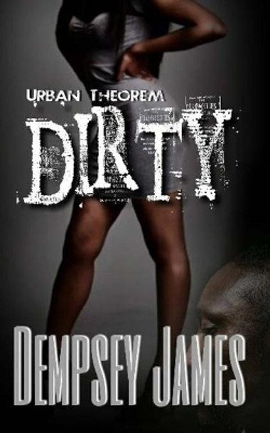 Dirty by Dempsey James James 9781544825960