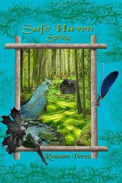 Safe Haven Spring: a novella by Roseann Perez 9781545409534