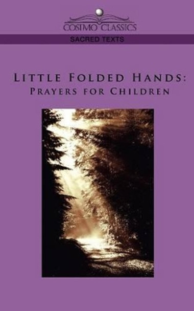 Little Folded Hands: Prayers for Children by Anonymous 9781596056404