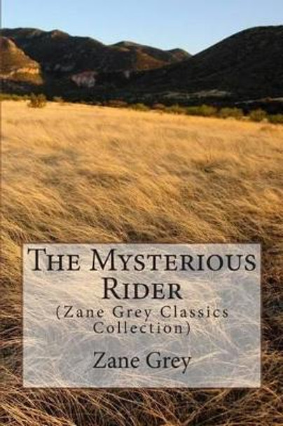 The Mysterious Rider: (Zane Grey Classics Collection) by Zane Grey 9781500944223