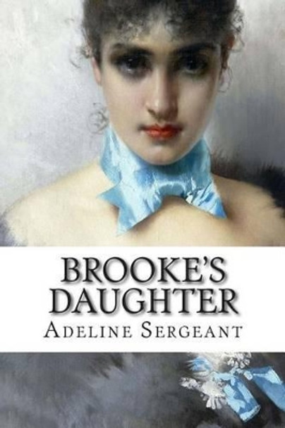 Brooke's Daughter by Adeline Sergeant 9781507845066