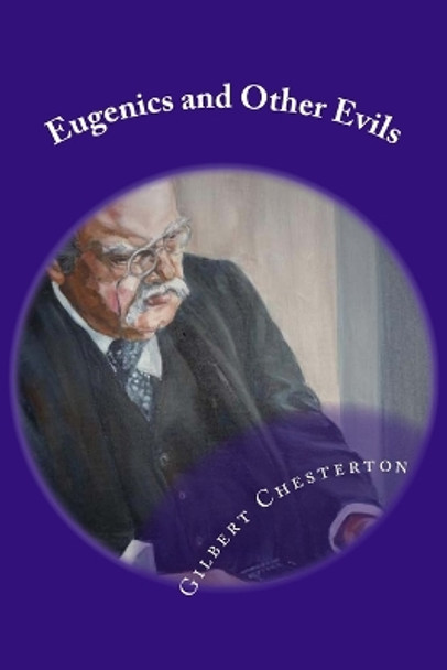 Eugenics and Other Evils: Classic Literature by G K Chesterton 9781545589083